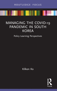 Managing the COVID-19 Pandemic in South Korea: Policy Learning Perspectives