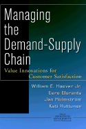 Managing the Demand-Supply Chain: Value Innovations for Customer Satisfaction