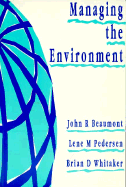 Managing the Environment: Business Opportunity and Responsibility - Beaumont, John, Sir, and Whitaker, Brian, and Pedersen, Lene