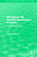 Managing the Internationalization Process (Routledge Revivals): The Swedish Case