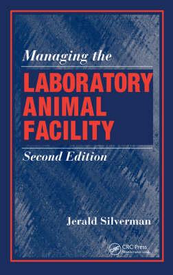 Managing the Laboratory Animal Facility - Silverman, Jerald