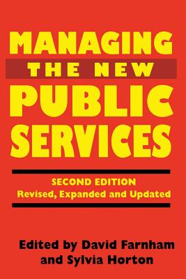 Managing the New Public Services - Farnham, Daniel (Editor), and Horton, Sylvia (Editor)