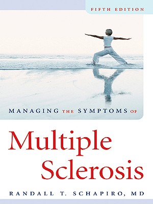 Managing the Symptoms of Multiple Sclerosis - Schapiro, Randall T, MD, Faan