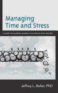 Managing Time and Stress: A Guide for Academic Leaders to Accomplish What Matters