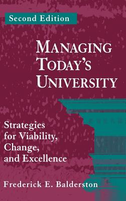 Managing Today's University: Strategies for Viability, Change, and Excellence - Balderston, Frederick E