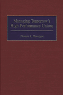 Managing Tomorrow's High-Performance Unions