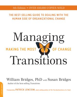 Managing Transitions (25th Anniversary Edition): Making the Most of Change - Bridges, William, Ph.D., and Bridges, Susan