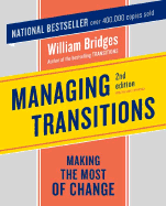 Managing Transitions: Making the Most of Change, 2nd Edition - Bridges, William, Ph.D.