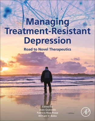 Managing Treatment-Resistant Depression: Road to Novel Therapeutics - Quevedo, Joao (Editor), and Riva-Posse, Patricio (Editor), and Bobo, William V (Editor)