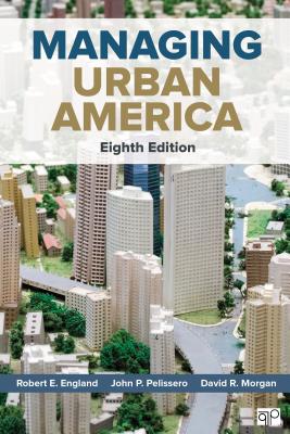Managing Urban America - England, Robert E, and Pelissero, John P, and Morgan, David R
