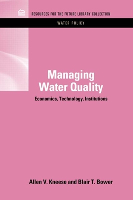 Managing Water Quality: Economics, Technology, Institutions - Kneese, Allen V., and Bower, Blair T.