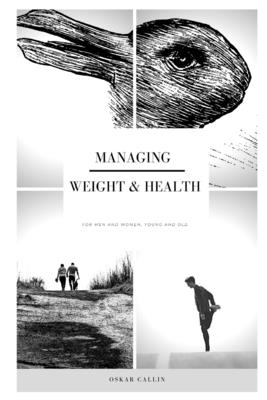 Managing Weight and Health: For Men and Women, Young and Old - Butler, Ivan (Editor), and Callin, Oskar