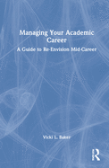 Managing Your Academic Career: A Guide to Re-Envision Mid-Career