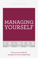 Managing Yourself In A Week: The Success Toolkit For Managers In Seven Simple Steps