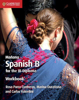 Manana Workbook: Spanish B for the IB Diploma - Contreras, Rosa Parra, and Duraona, Marina, and Valentini, Carlos