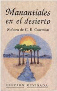 Manantiales en el Desierto - Cowman, Charles E, Mrs., and Luis, Jose (Editor), and Serrano, Antonio (Translated by)