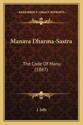 Manava Dharma-Sastra: The Code Of Manu (1887) - Jolly, J (Editor)