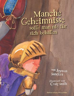 Manche Geheimnisse Sollte Man Nie Fur Sich Behalten: Protect children from unsafe touch by teaching them to always speak up - Sanders, Jayneen, and Smith, Craig (Illustrator)