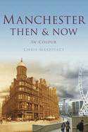 Manchester Then & Now