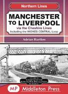 Manchester To Liverpool: Via the Cheshire Lines including the Widnes Central Loop.