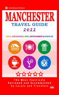 Manchester Travel Guide 2022: Shops, Arts, Entertainment and Good Places to Drink and Eat in Manchester, England (Travel Guide 2022)