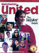 Manchester United: The Insider's Guide - Barnes, Justyn, and Pilger, Sam, and Manchester United Football Club