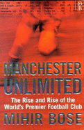 Manchester Unlimited: The Rise and Rise of the World's Premier Football Club