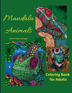 Mandala Animals Coloring Book for Adults: Stress Relieving Mandala Designs with Animals for Adults 28 Premium coloring pages with amazing designs