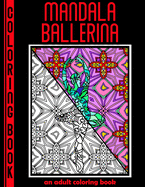 Mandala Ballerina: An Adult Coloring Book