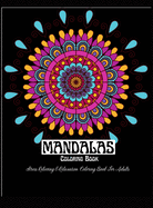 Mandala Coloring Book: An Amazing Coloring Book Featuring 150 of the World's Most Beautiful Mandalas for Stress Relief and Relaxation: Awesome Coloring Book