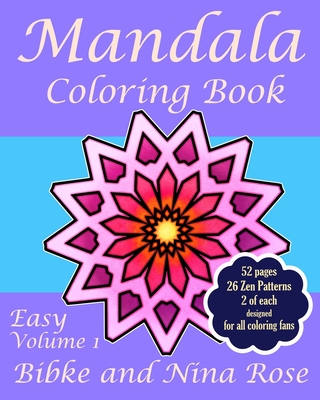 Mandala Coloring Book Easy Volume 1: Zen Patterns For Creative Coloring - Bibke, and Nina Rose