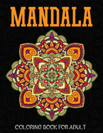 Mandala Coloring Book for Adult: A very beautifull coloring book for MANDALA lover with 120 pages, High Quality Print Gurranty