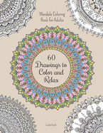 Mandala Coloring Book for Adults: 60 Drawings to Color and Relax