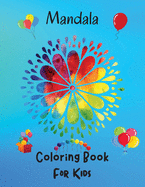 Mandala Coloring Book For Kids: Amazing Coloring Pages of Mandala for Kids, Girls and Boys Coloring Book with Easy, Fun and Relaxing Mandalas for Beginners 100 Beautiful Coloring Pages of Mandala