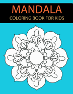 Mandala Coloring Book for Kids: Big Mandala Coloring Book for Relaxation