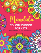 Mandala Coloring Book For Kids Easy Mandalas For Beginners: Big Mandalas To Color For Relaxation Color Therapy Anti Stress Coloring Book For Kids Ages 8-12
