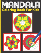 Mandala Coloring Book For Kids: Kids Activity Coloring Mandalas Book With Fun, Easy, and Relaxing for Boys, Girls, and Beginners (Coloring Books for Kids)