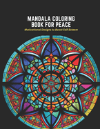 Mandala Coloring Book for Peace: Motivational Designs to Boost Self Esteem