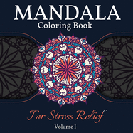 Mandala Coloring Book for Stress Relief: Great Mandalas Coloring Book for Adults, Kids And Teens. Perfect Mandala Designs Book for Adults and Children who want to relax. Volume 1
