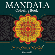 Mandala Coloring Book for Stress Relief: Great Mandalas Coloring Book for Adults, Kids And Teens. Perfect Mandala Designs Book for Adults and Children who want to relax. Volume 2
