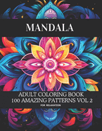 Mandala Coloring Book Vol 2: Coloring Books for Adults: 100 pages featuring beautiful mandalas flower patterns designs for stress relief and adults relaxation 8.5 x 11 in.