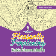 Mandala Coloring Books. Pleasantly Perplexing Mandala Patterns on Animal Fur. Unique Designs for Happiness, Meditation and Stress Relief. Ideal for Teens