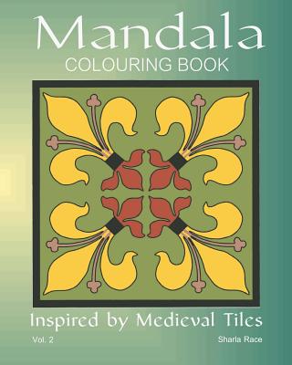 Mandala Colouring Book: Inspired by Medieval Tiles, Vol. 2 - Race, Sharla