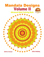 Mandala Designs Volume II - Advanced Adult Coloring Book