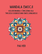 Mandala emocji: Mandala emocji: Kolorowanka i cwiczenia dla Twojego dobrostanu emocjonalnego - 20 Prostych Wzor?w - 6 latwych pyta  refleksyjnych - Du y Format: Latwe Mandale z Grubymi Konturami - Idealny Prezent dla Pocz tkuj cych