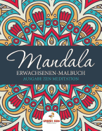 Mandala Erwachsenen-Malbuch: Ausgabe Zen Meditation (German Edition)