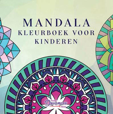 Mandala kleurboek voor kinderen: Kleurboek voor kinderen met leuke, makkelijke en ontspannende mandala's voor jongens, meisjes en beginners - Press, Young Dreamers