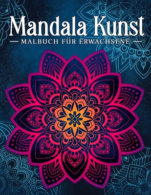 Mandala Kunst: Malbuch f?r Erwachsene mit entspannenden und inspirierenden Designs - Malb?cher, Kim