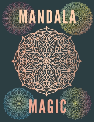 Mandala Magic: Coloring Book For Adults Kids Beginners Relieving Man Woman Boys Girls Relaxation Magical - Gold, Jimmy