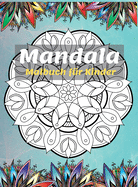Mandala Malbuch f?r Kinder: Die schnsten Mandalas zum Entspannen, Die ultimative Sammlung von Mandala-Malvorlagen f?r Kinder ab 4 Jahren - Spa? und Entspannung mit Mandalas f?r Jungen und M?dchen